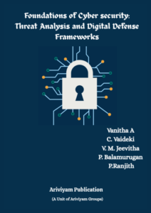 Foundations of Cyber security: Threat Analysis and Digital Defense Frameworks
